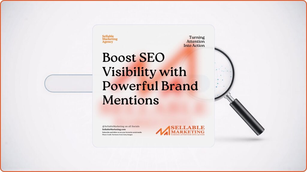 Boost SEO Visibility with Powerful Brand Mentions - Sellable Marketing-Sales-Marketing -Business Development-Business Growth-Website-Branding-Content
