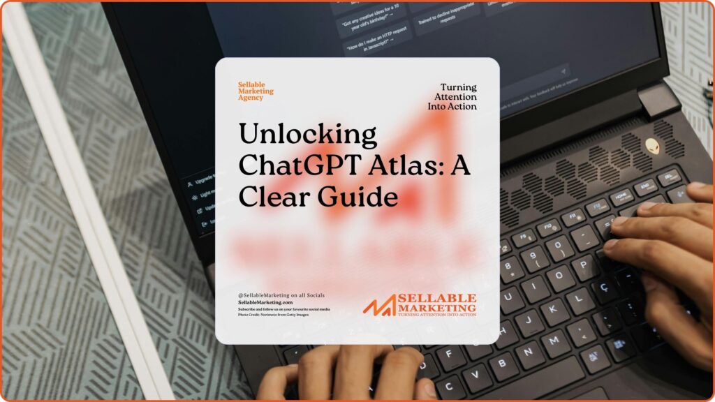 Unlocking ChatGPT Atlas A Clear Guide-Sellable Marketing-Sales-Marketing -Business Development-Business Growth-Website-Branding-Content