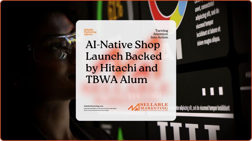AI-Native Shop Launch Backed by Hitachi and TBWA Alum - Sellable Marketing-Sales-Marketing -Business Development-Business Growth-Website-Branding-Content