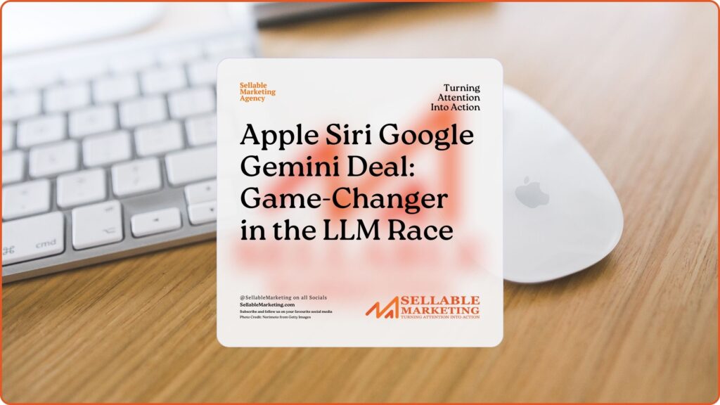 Apple Siri Google Gemini Deal Game-Changer in the LLM Race-Sellable Marketing-Sales-Marketing -Business Development-Business Growth-Website-Branding-Content