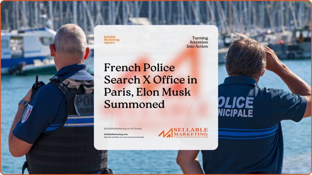 French Police Search X Office in Paris, Elon Musk Summoned