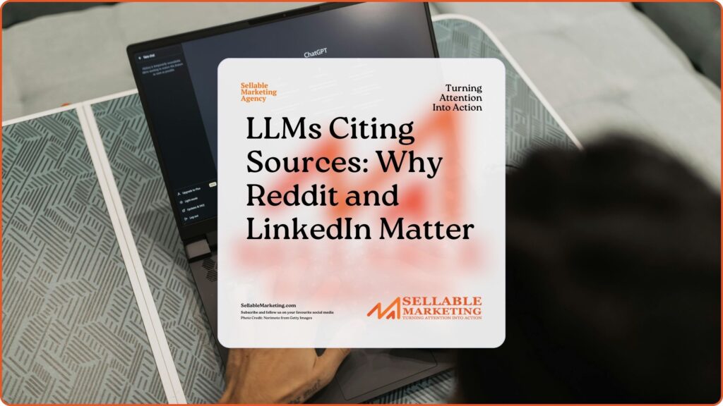 LLMs Citing Sources Why Reddit and LinkedIn Matter - Sellable Marketing-Sales-Marketing -Business Development-Business Growth-Website-Branding-Conten