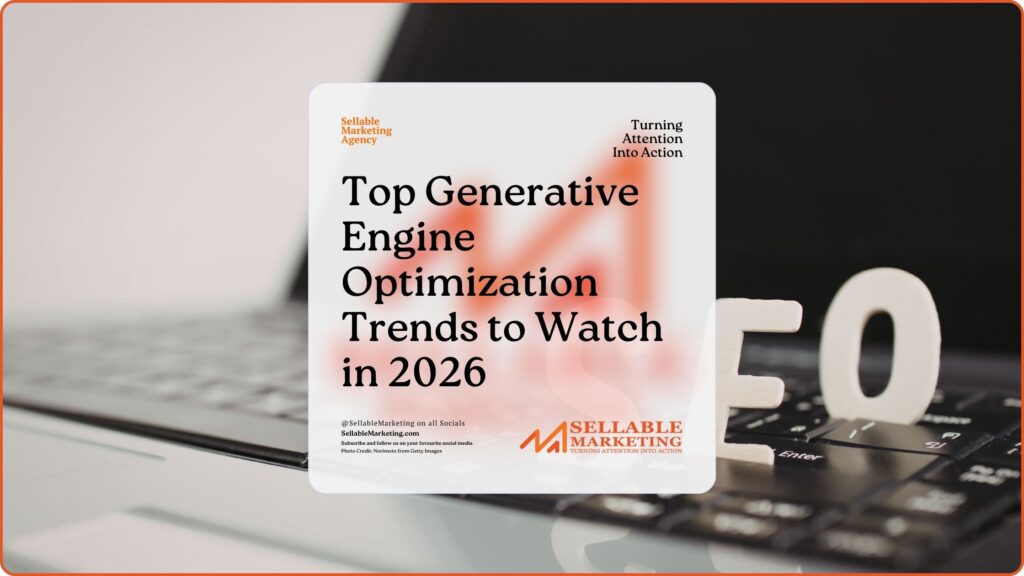 Top Generative Engine Optimization Trends to Watch in 2026- -Sellable Marketing-Sales-Marketing -Business Development-Business Growth-Website-Branding-Content