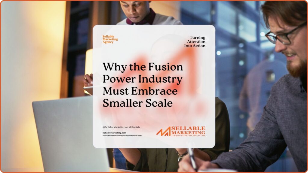 Why the Fusion Power Industry Must Embrace Smaller Scale